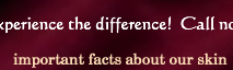 Click here for important facts about YOUR skin!